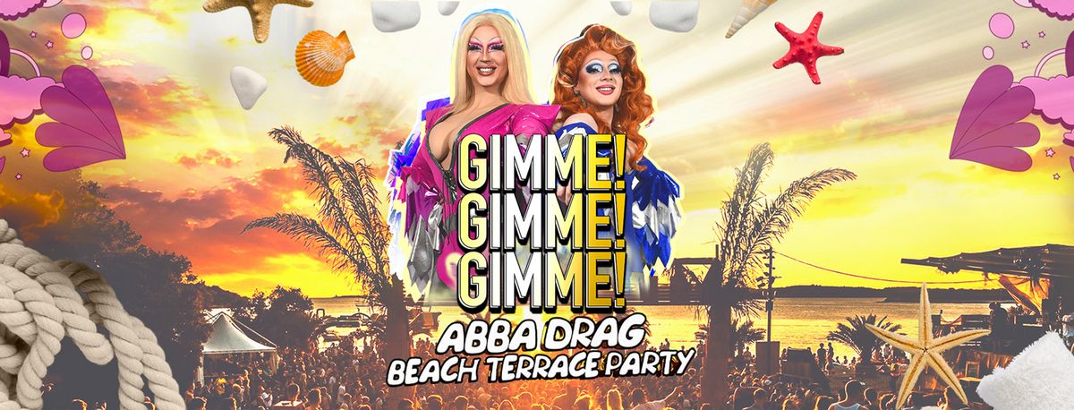 GIMME GIMME GIMME ABBA Inspired DRAG Beach Terrace Party 