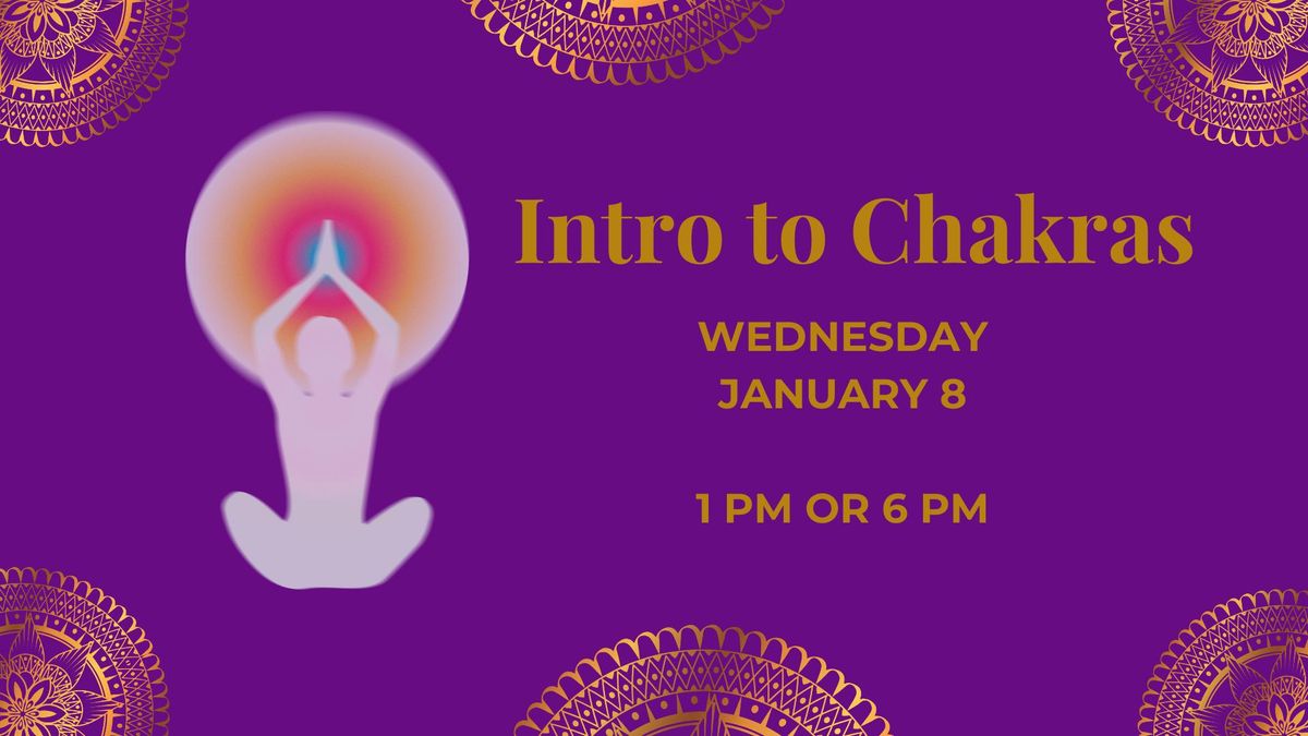 Intro to Chakras (1 pm or 6 pm)