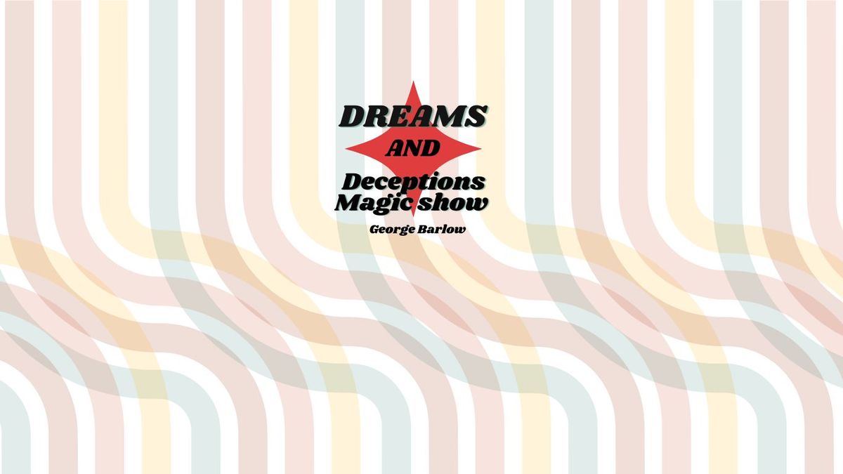 Dreams & Deceptions Magic Show