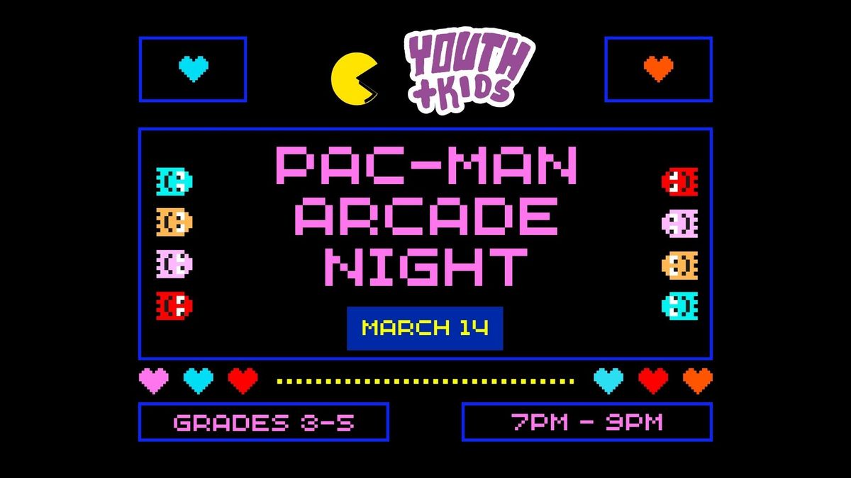 YOUTH + KIDS - PACMAN ARCADE NIGHT