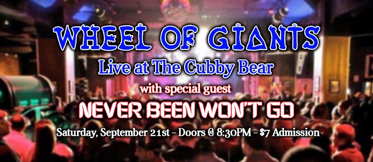 Wheel of Giants with Never Been Won't Go @ The Cubby Bear