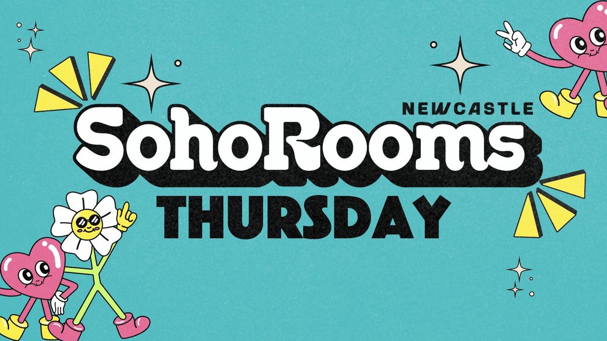 Soho Thursday | Soho Rooms Newcastle | FREE TICKETS 