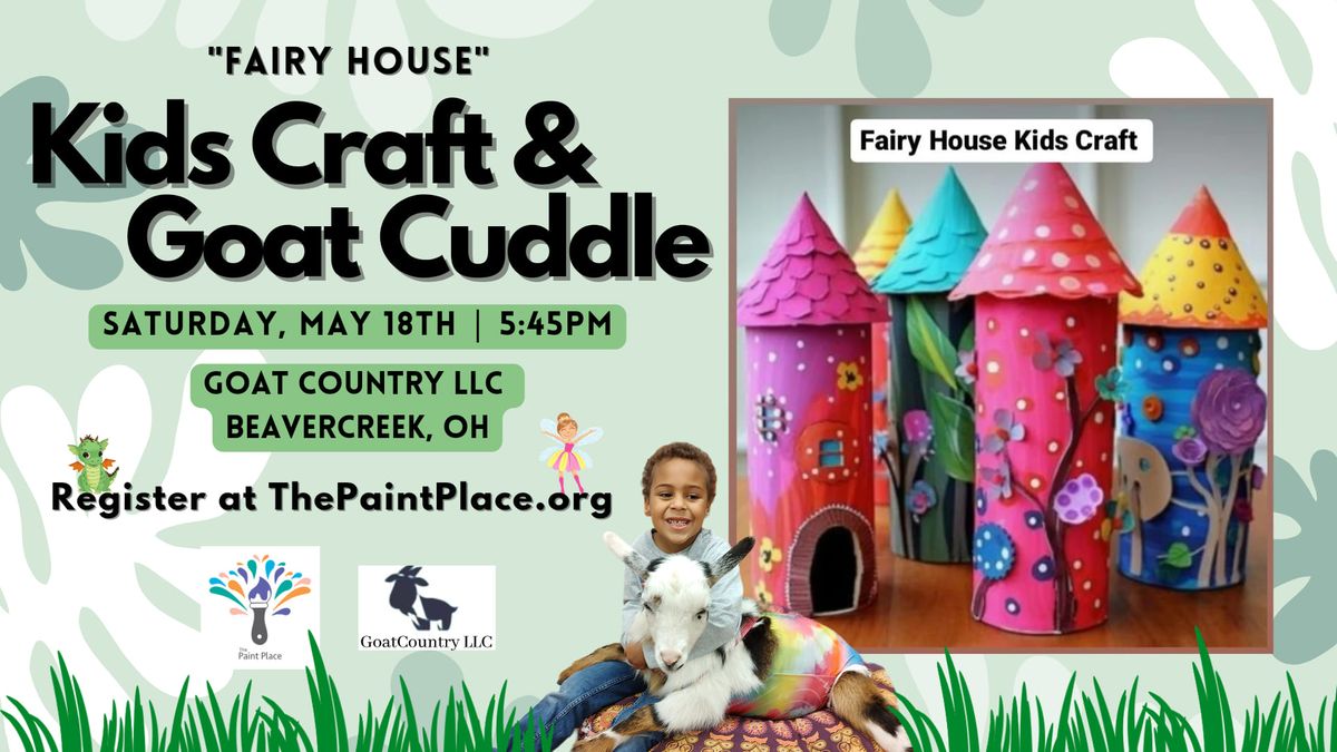 "Fairy House" Kids Craft and Goat Cuddle