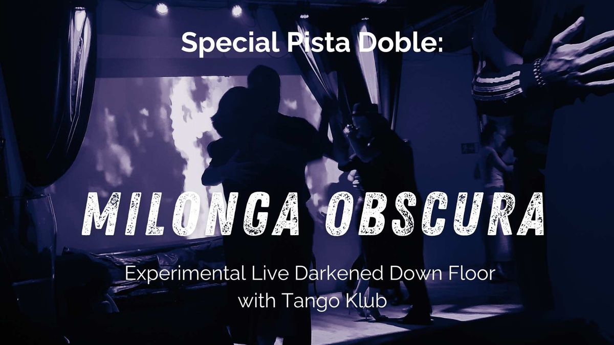 Special Edition Pista Doble: Milonga Obscura \u2013 Experimental Live Darkened Down Floor with Tango Klub