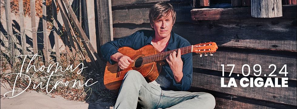 THOMAS DUTRONC \u2022 17 septembre 2024 \u2022 La Cigale