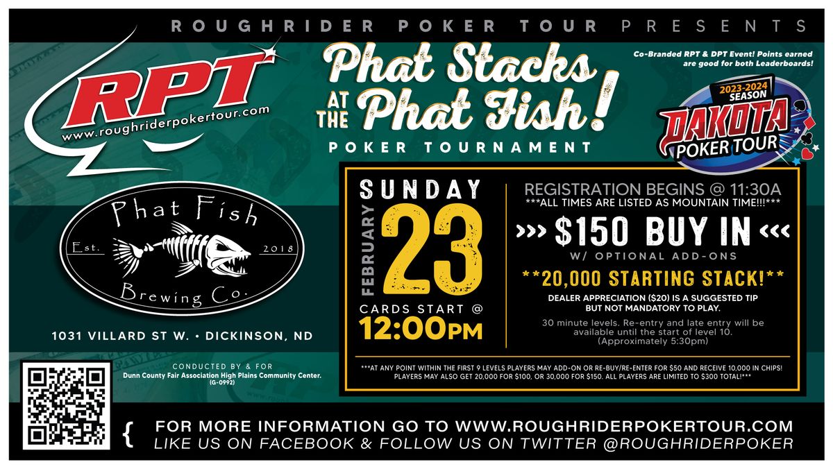 Event 13 "Phat Stacks at the Phat Fish"-$150 Buy in -w\/ Optional Add-ons-20,000 Starting Stack!!! 