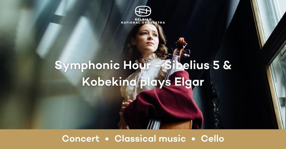 Symphonic Hour - Sibelius 5 & Kobekina plays Elgar