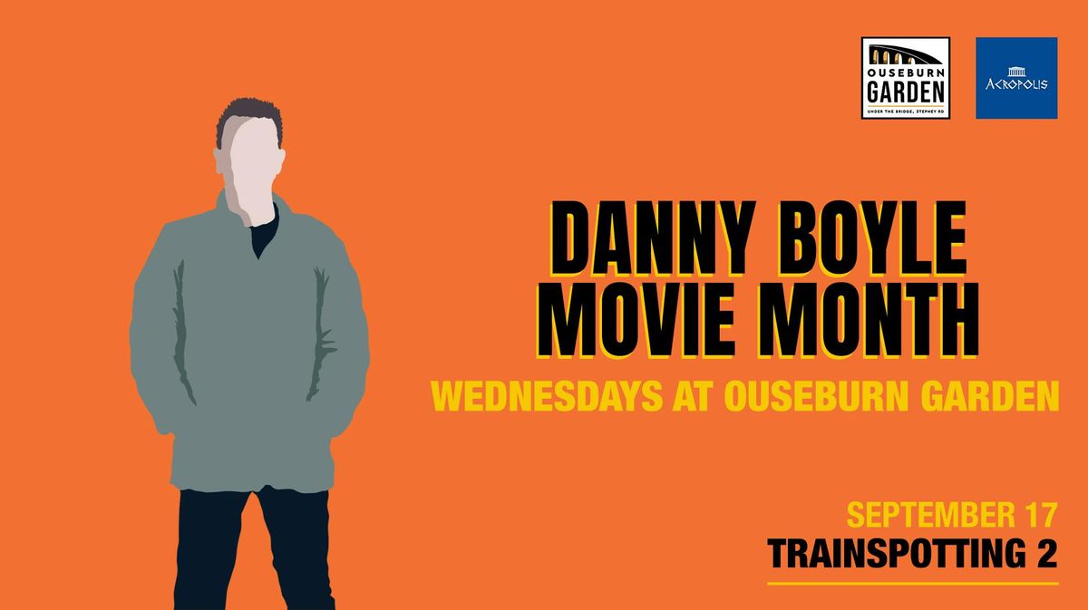 Danny Boyle Movie Month at Ouseburn Garden -  (TRAINSPOTTING 2)