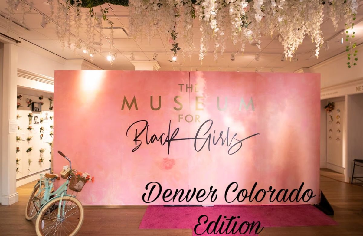 A Girls Weekend GetAway To \u201cThe Museum For Black Girls\u201d Denver, Colorado