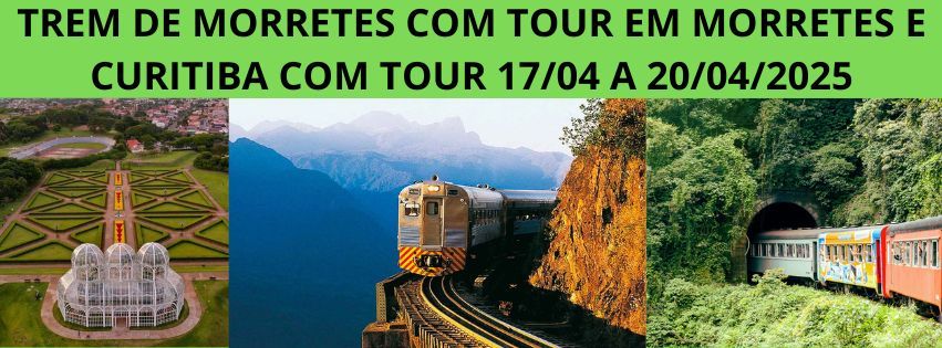 TREM DE MORRETES COM TOUR EM MORRETES E CURITIBA COM TOUR 17\/04 A 20\/04\/2025