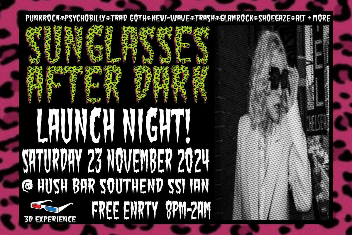 SUNGLASSES AFTER DARK - LAUNCH NIGHT! 