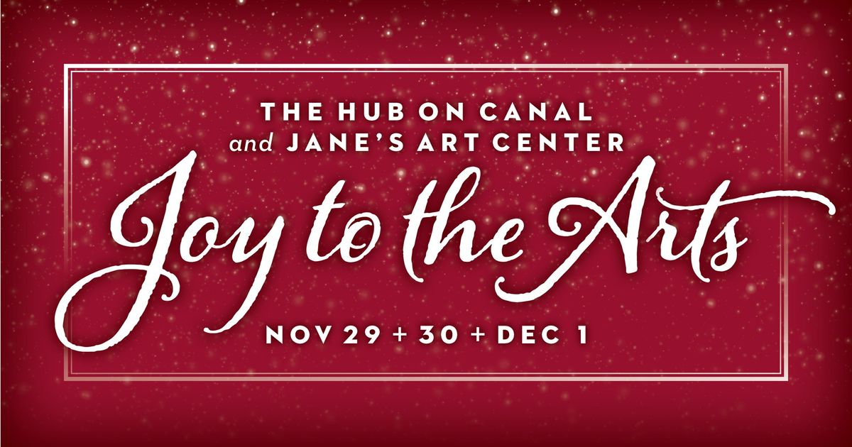 Joy to the Arts at The Hub and Jane's 