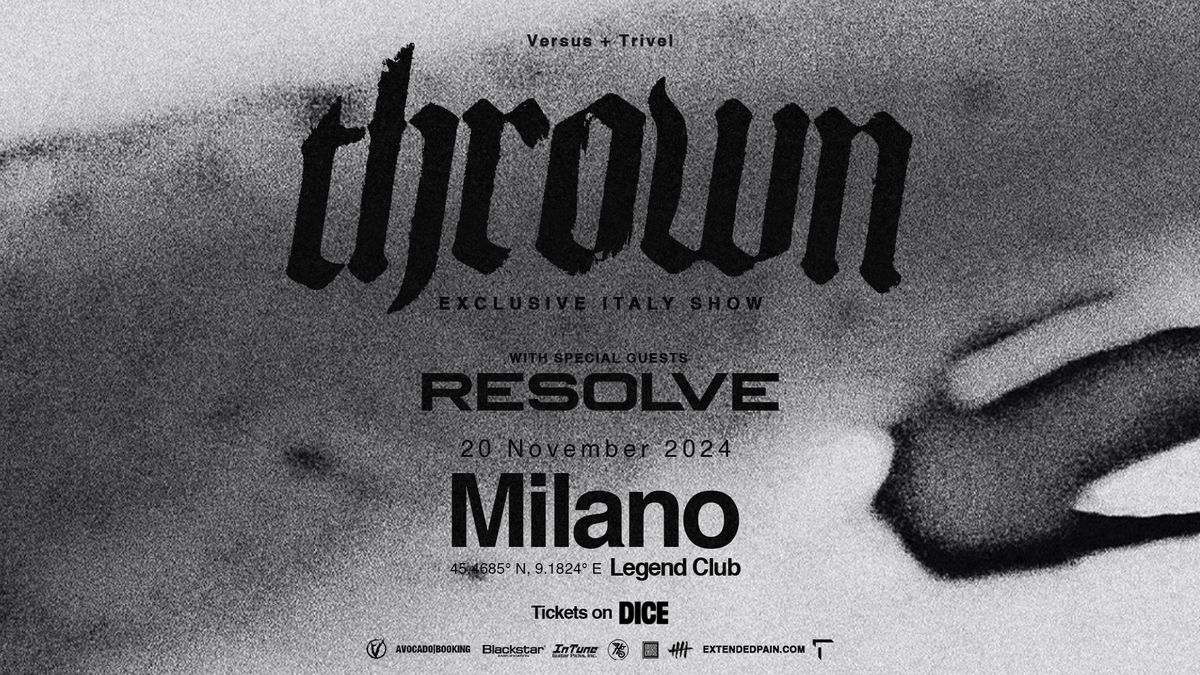 THROWN + Resolve + guests @Legend Club Milano