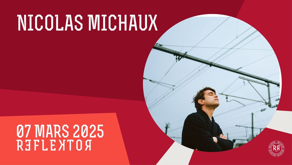 NICOLAS MICHAUX au REFLEKTOR le 7 mars 2025