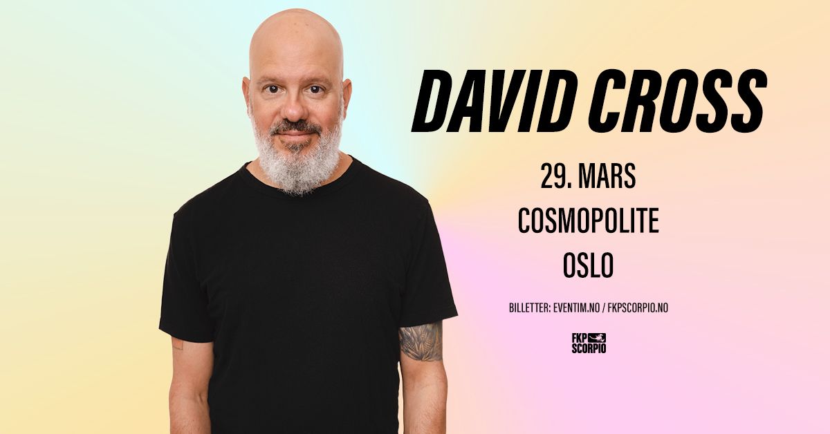 David Cross: The End of The Beginning of The End \/ Cosmopolite \/ Pres. av FKP Scorpio