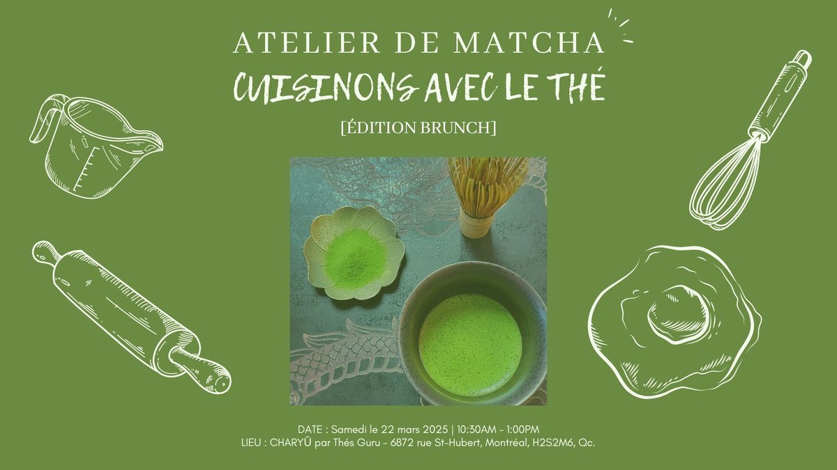 ATELIER DE MATCHA | CUISINONS AVEC LE TH\u00c9 [\u00c9DITION BRUNCH]