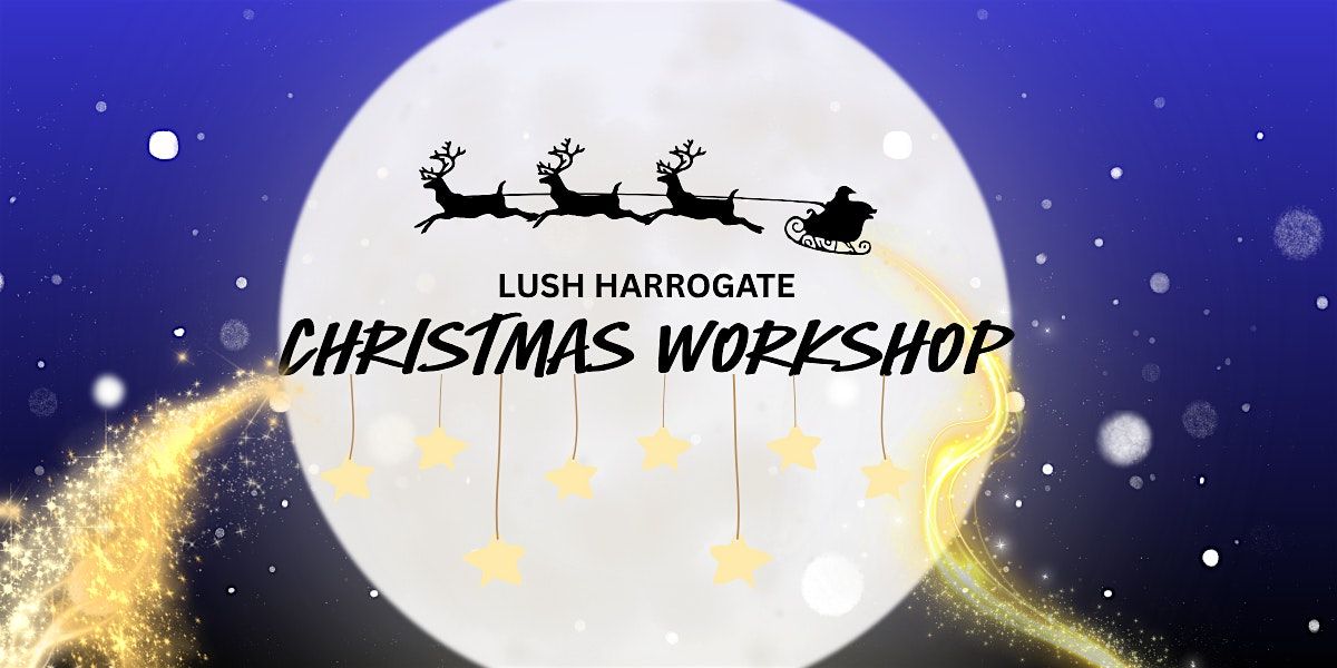 Lush Harrogate Christmas Workshop