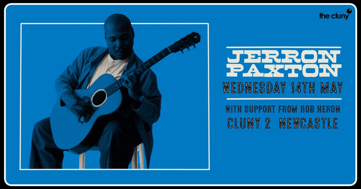 JERRON PAXTON + ROB HERON \/\/ Cluny 2 Newcastle