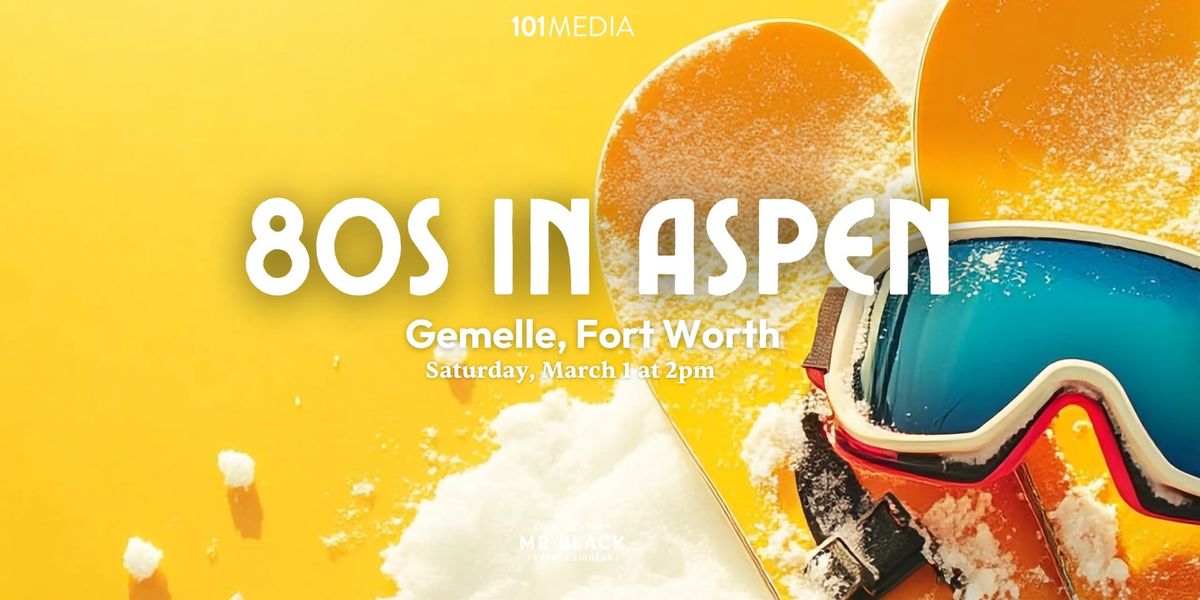 Fort Worth 80's in Aspen Apr\u00e8s Ski Party