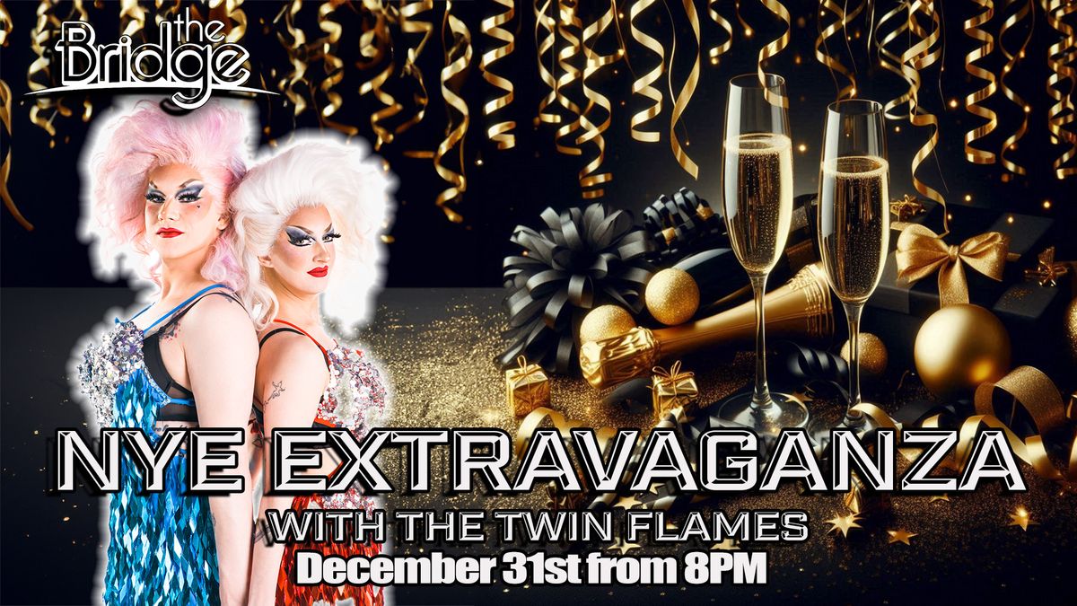 NYE Extravagaza with the Twin Flames LIVE Comedy Drag Show FREE ENTRY @The Bridge