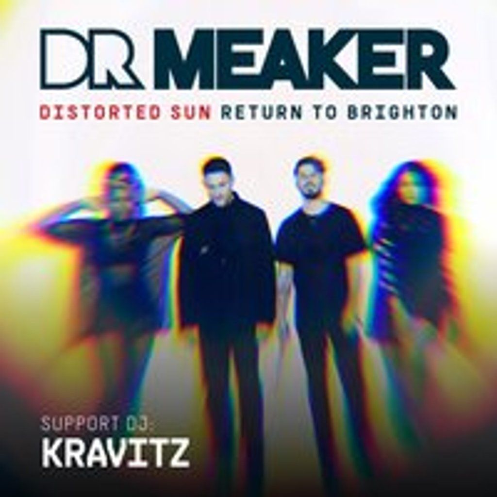 Dr Meaker - Distorted Sun Tour - Return to Brighton