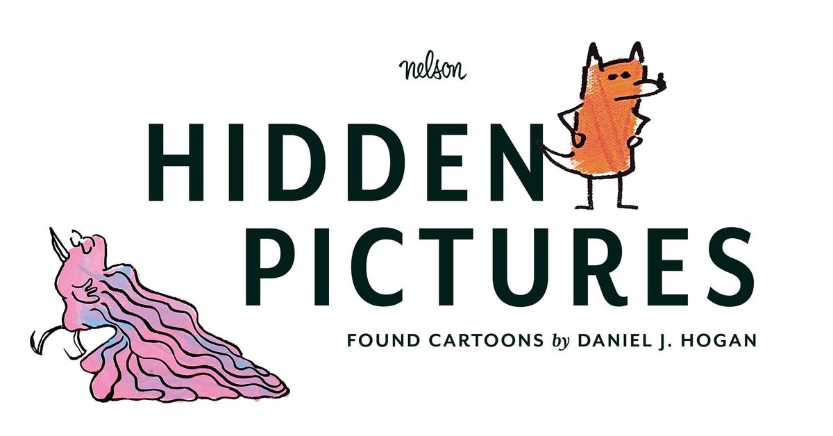 Hidden Pictures \u2013 Found Cartoons by Daniel J. Hogan