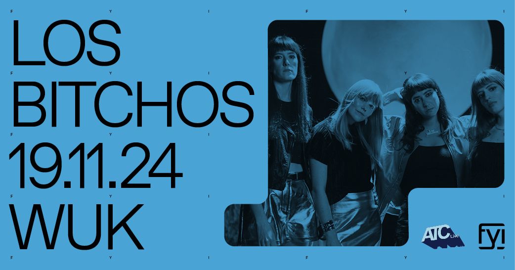 FYI: Los Bitchos (UK) + Faux Real (US) - Talkie Talkie EU Tour 2024