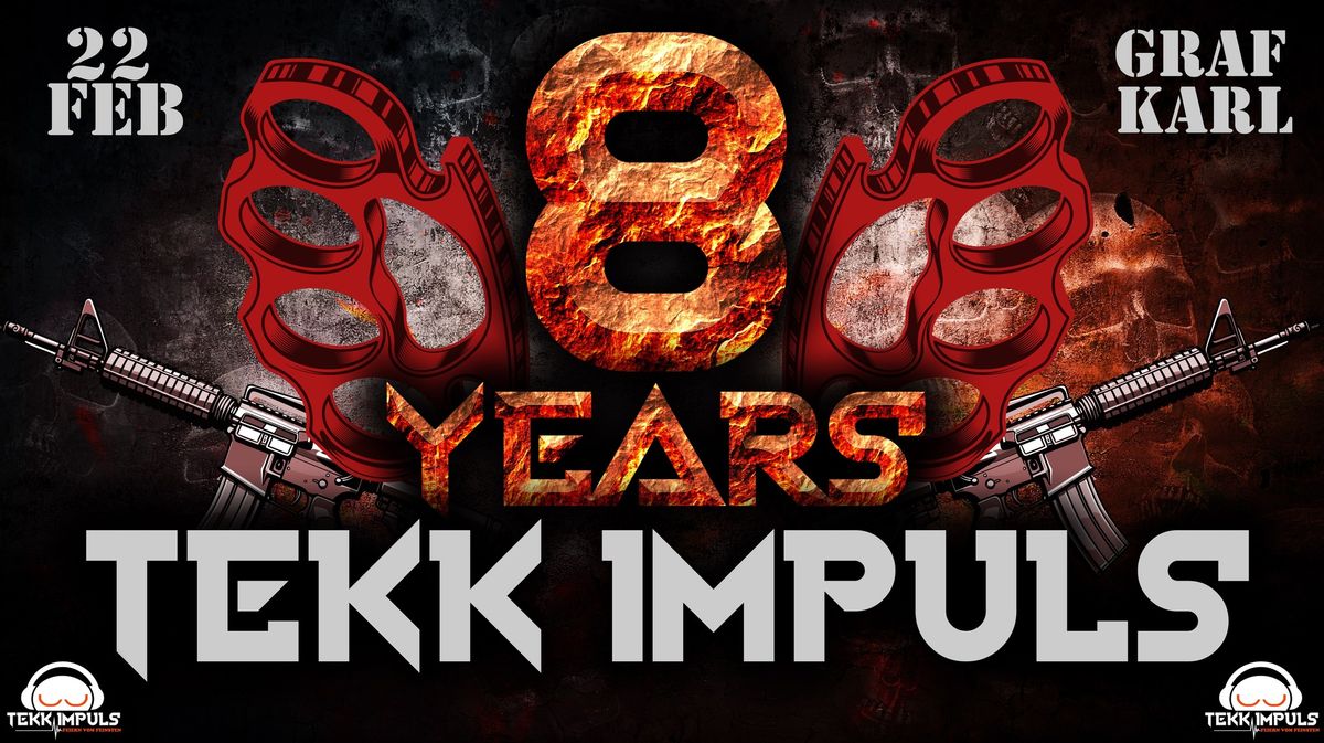 8 YEARS TEKK IMPULS \/\/ 22.FEBRUAR 2025 \/\/ GRAF KARL KASSEL 