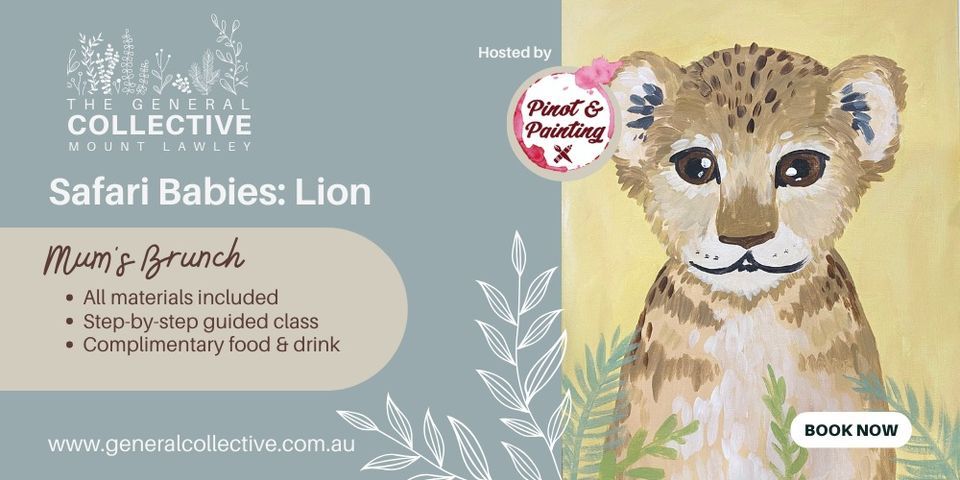 Safari Babies: Lion - Mum's Brunch Sip & Paint | Hosted by Pinot & Painting