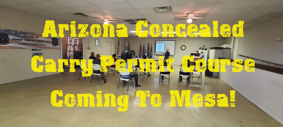 "Arizona CCW Class Coming to Mesa Friday, October 11 - 6:00 PM to 9:30 PM" 