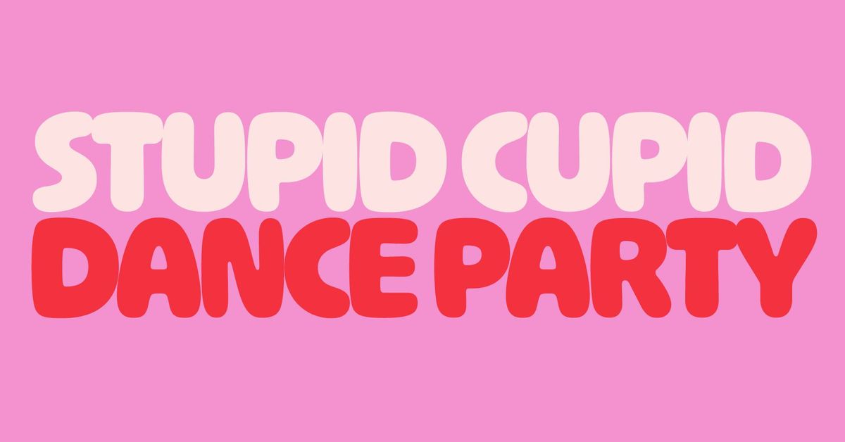 Stupid Cupid Dance Party