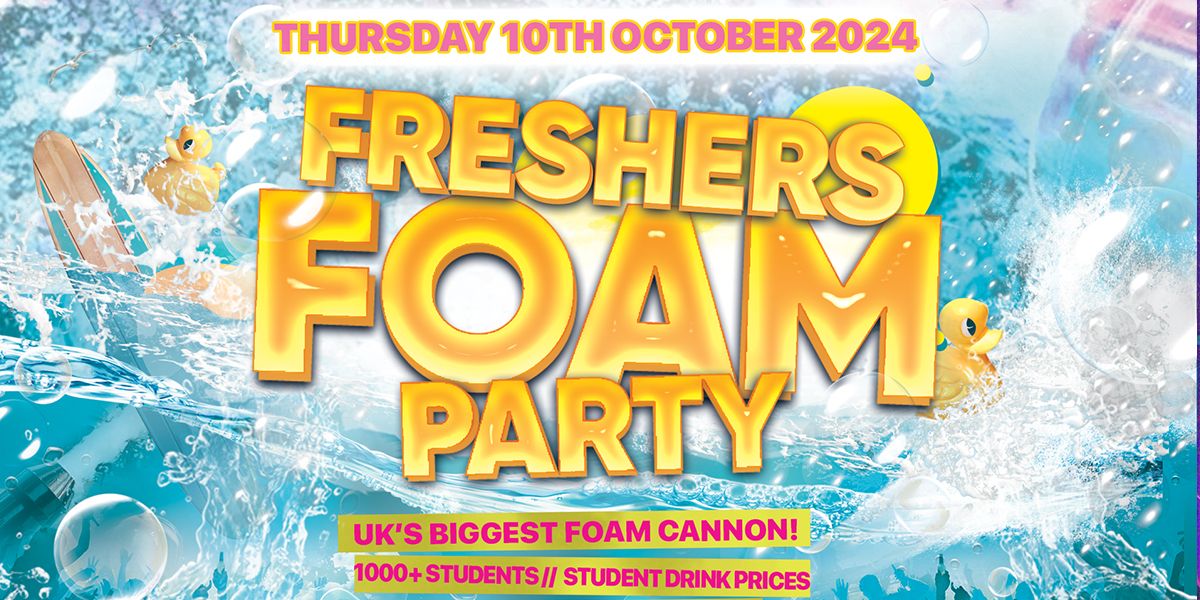 FRESHERS FOAM PARTY  - ESSEX FRESHERS 2024