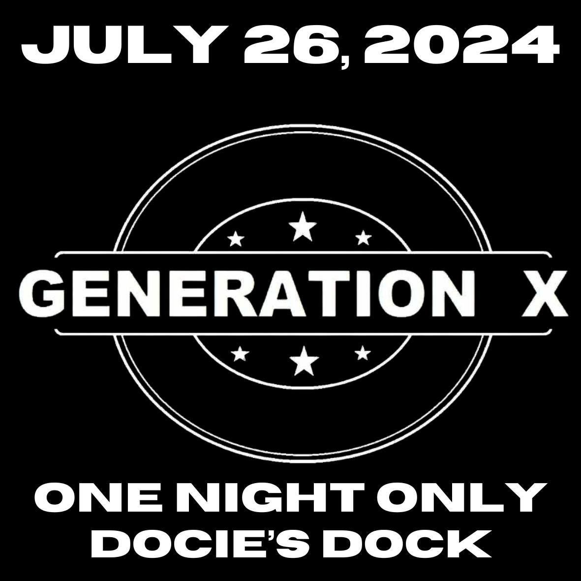 Generation X --Reunion Show--One Night Only--July 26th ---No Cover Charge---