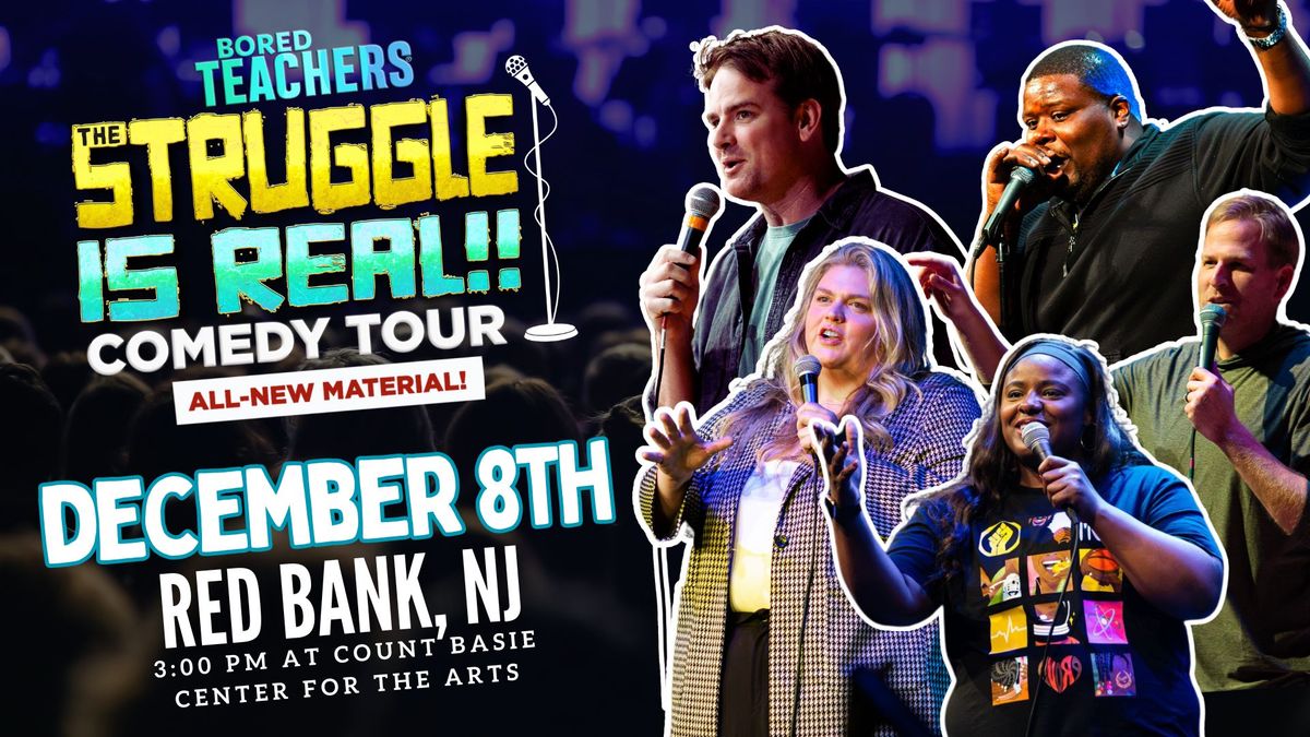 Bored Teachers The Struggle is Real Comedy Tour - Red Bank