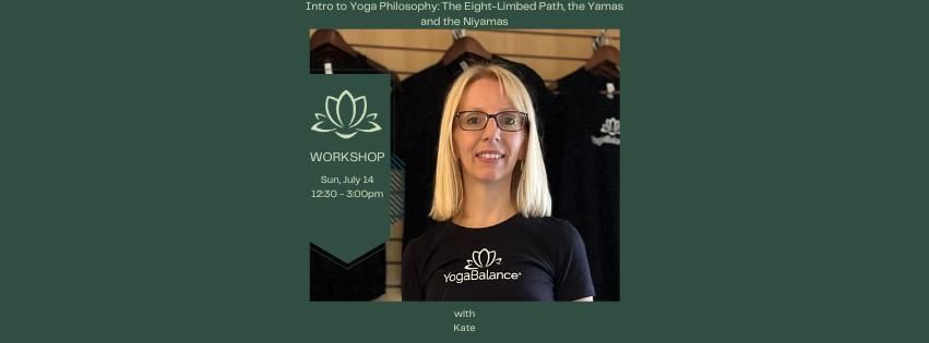  Intro to Yoga Philosophy: The Eight-Limbed Path, the Yamas and the Niyamas with Kate