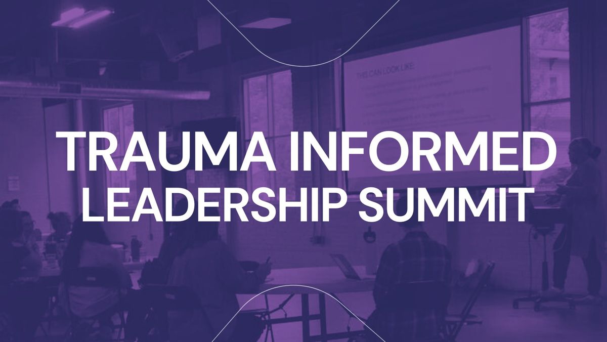 TRAUMA-INFORMED LEADERSHIP SUMMIT 2025 (TILSGR)