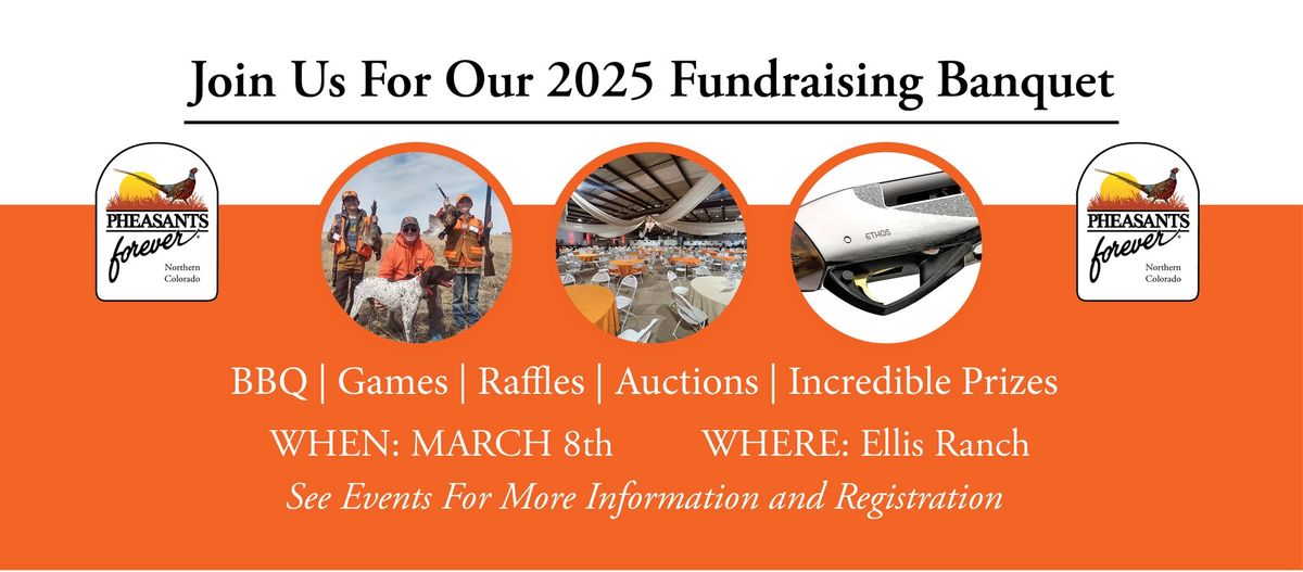 2025 Northern Colorado Pheasants Forever Fundraising Banquet  At Ellis Ranch