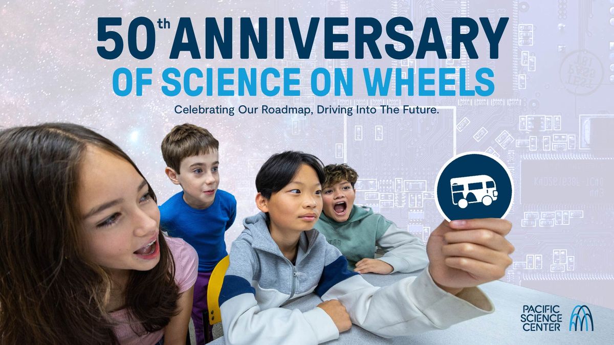 Science on Wheels\u2019 50th Anniversary Celebration