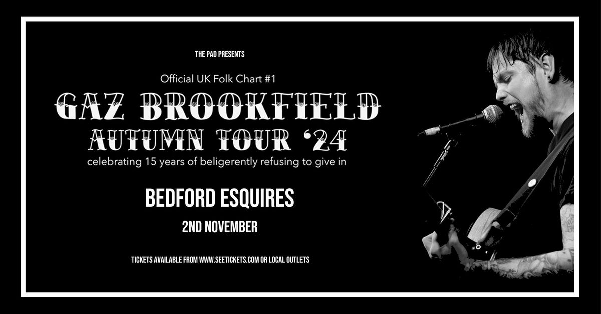 Gaz Brookfield + Liam Burke - Saturday 2nd November, Bedford Esquires