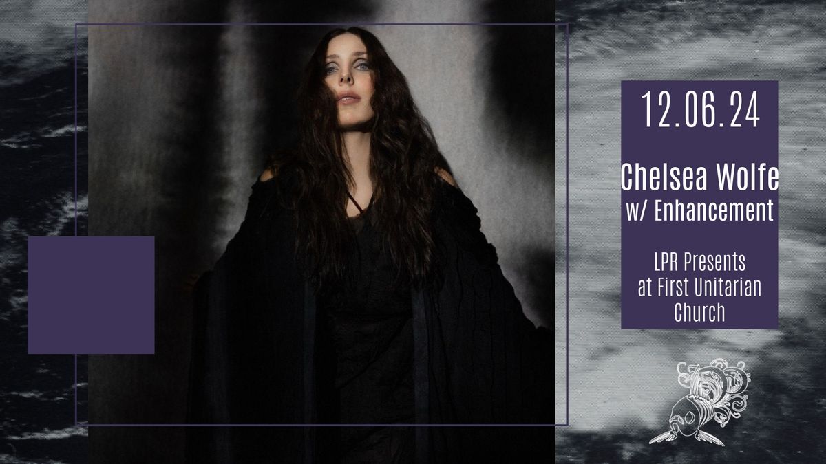 LPR Presents: Chelsea Wolfe w\/ Enchantment