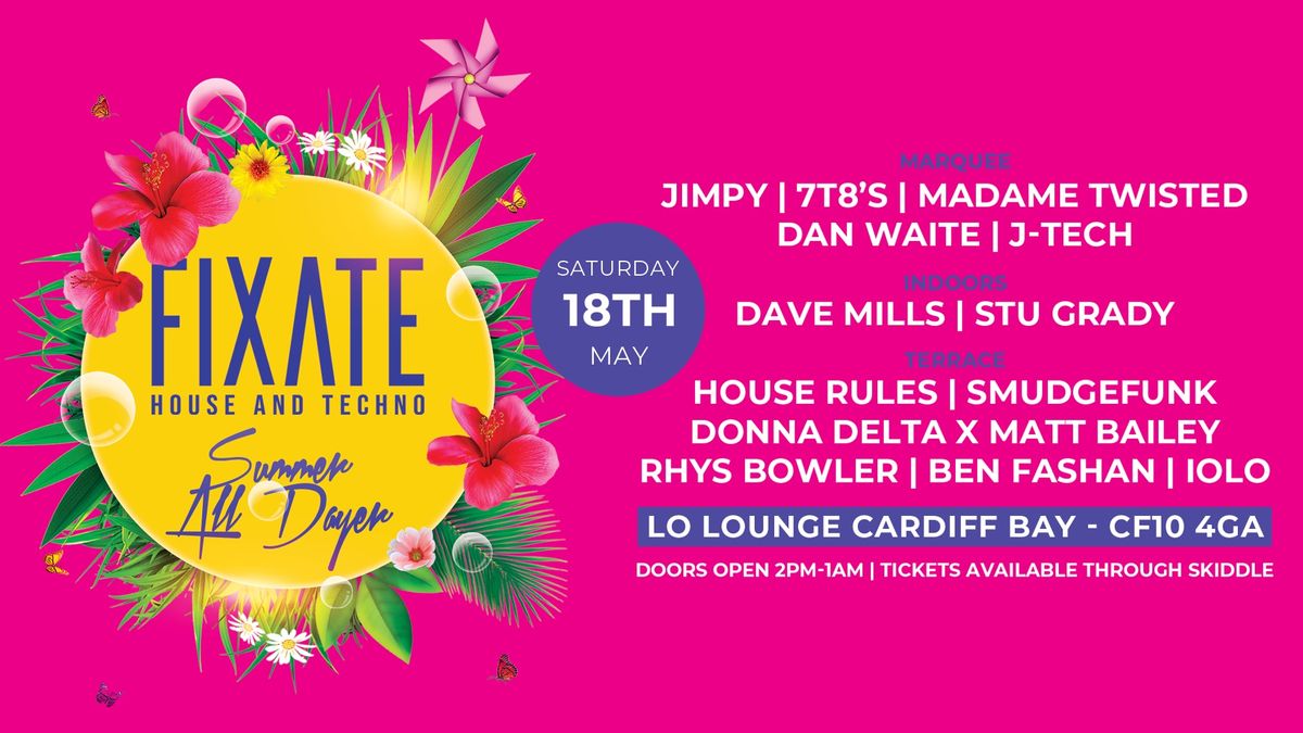 Fixate Summer Series Saturday May 18th @ Lo Lounge, Cardiff Bay. 