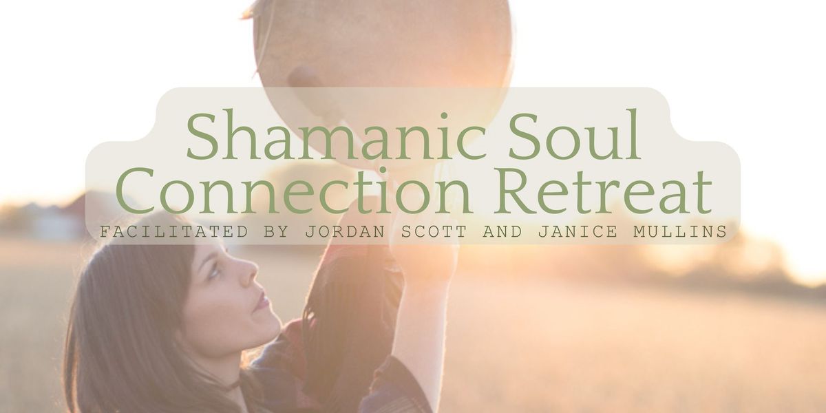 Shamanic Soul Connection Retreat