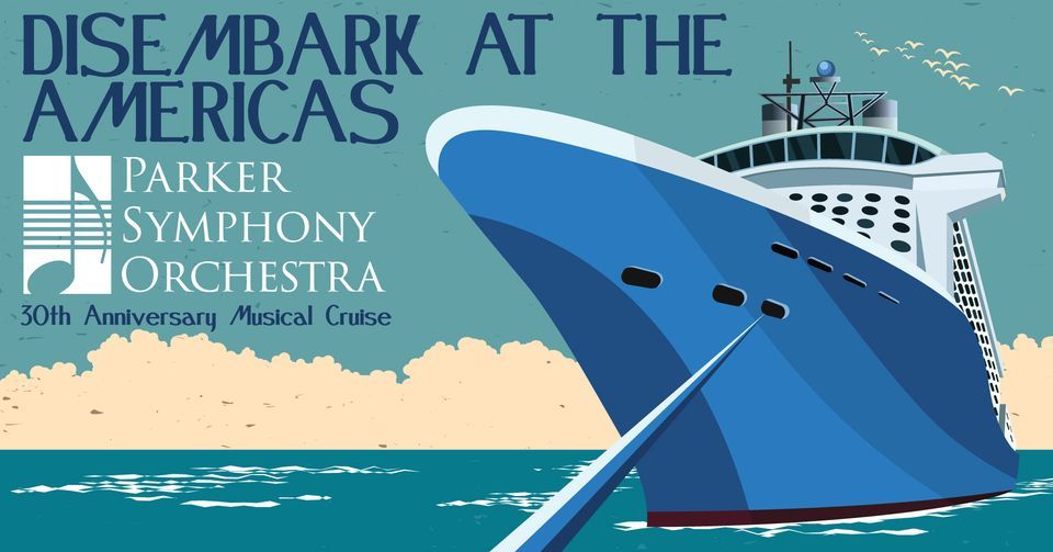 Parker Symphony Orchestra: Disembark at the Americas