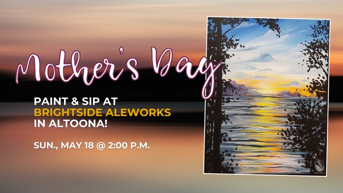 Belated Mother's Day Paint & Sip at Brightside Aleworks in Altoona!