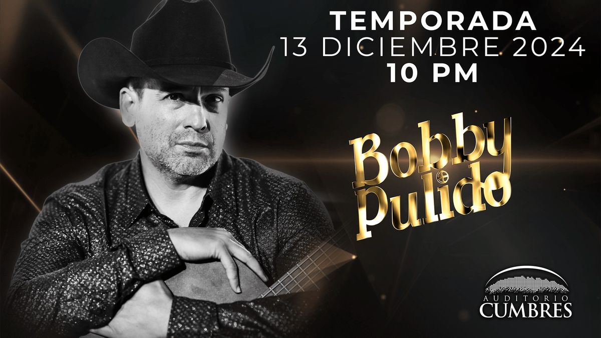 Bobby Pulido - Temporada 2024 - Diciembre 13 - Auditorio Cumbres