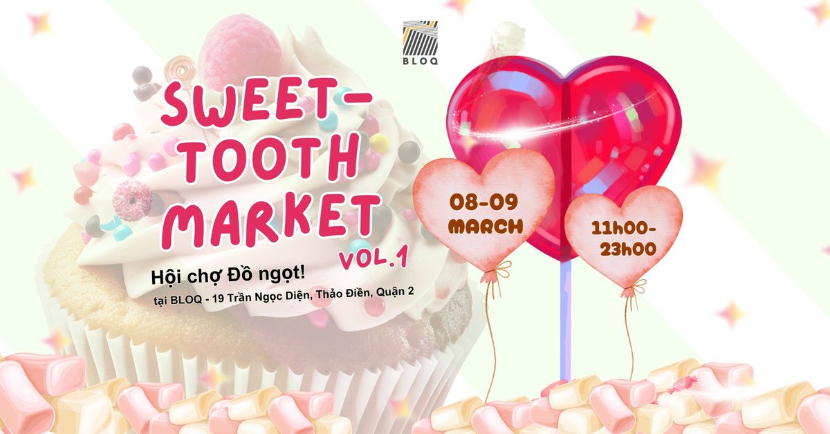 Sweet-tooth Market 2025 \/\/ H\u1ed9i ch\u1ee3 \u0110\u1ed3 ng\u1ecdt! t\u1ea1i BLOQ Saigon