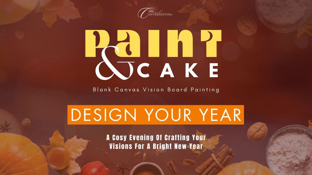 PAINT &amp; CAKE - Design Your Year \ud83e\udd42