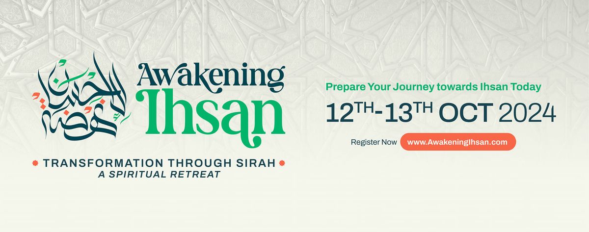 Awakening Ihsan: Transformation through Sirah - A Spiritual Retreat