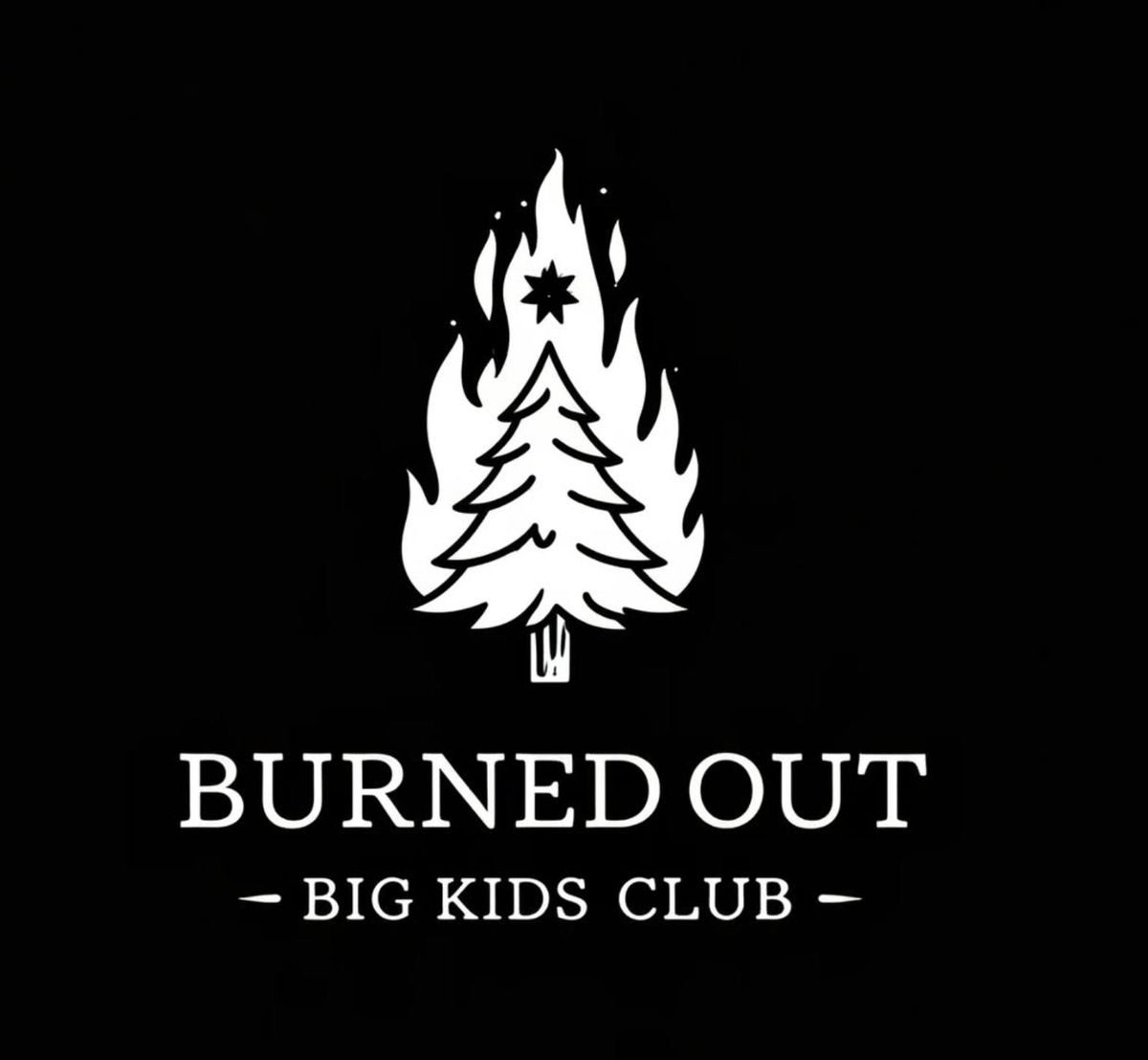 Burned Out Big Kids Club