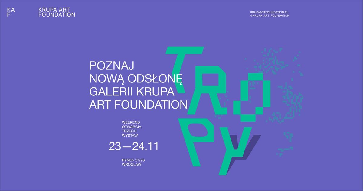 TROPY \u2013 nowa ods\u0142ona Krupa Art Foundation